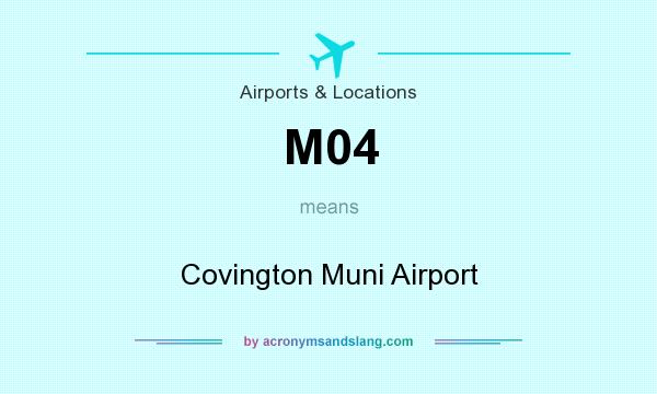 What does M04 mean? It stands for Covington Muni Airport