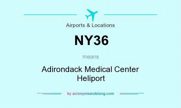What does NY36 mean? It stands for Adirondack Medical Center Heliport