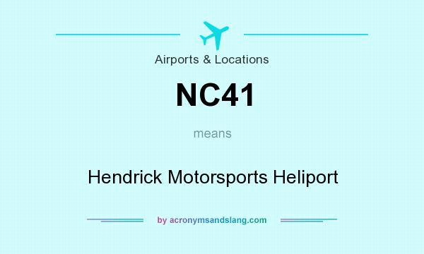 What does NC41 mean? It stands for Hendrick Motorsports Heliport