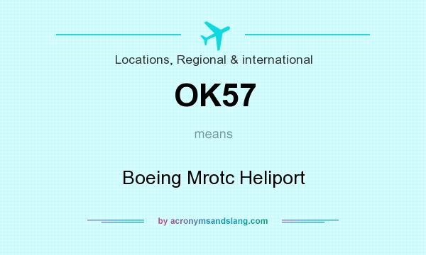 What does OK57 mean? It stands for Boeing Mrotc Heliport