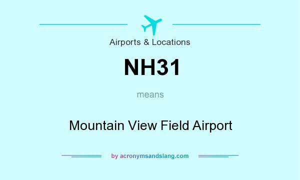 What does NH31 mean? It stands for Mountain View Field Airport
