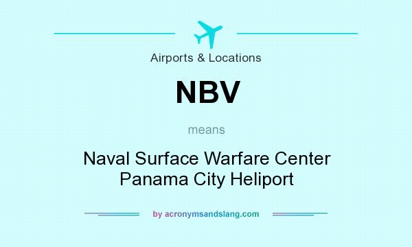 What does NBV mean? It stands for Naval Surface Warfare Center Panama City Heliport