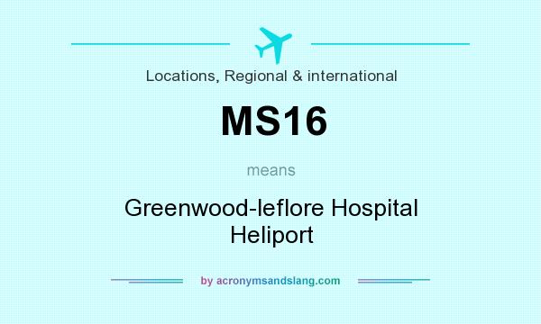 What does MS16 mean? It stands for Greenwood-leflore Hospital Heliport