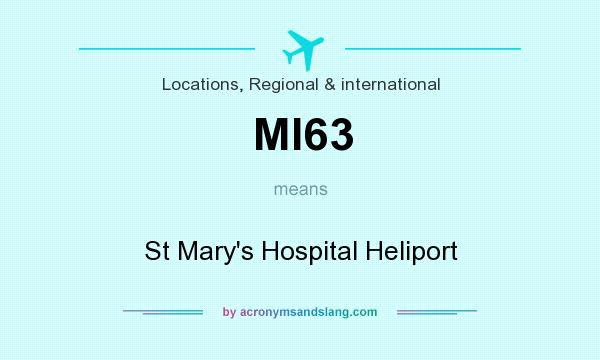 What does MI63 mean? It stands for St Mary`s Hospital Heliport