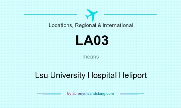 What does LA03 mean? It stands for Lsu University Hospital Heliport