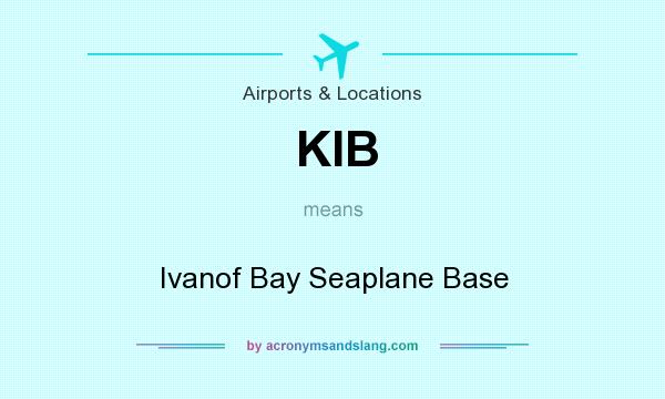 What does KIB mean? It stands for Ivanof Bay Seaplane Base