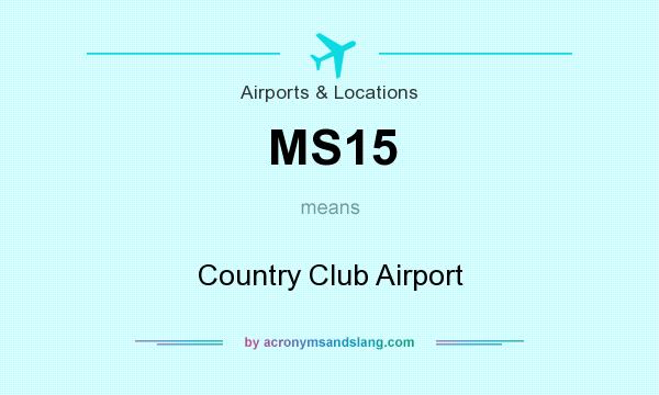 What does MS15 mean? It stands for Country Club Airport
