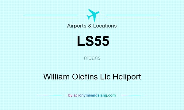 What does LS55 mean? It stands for William Olefins Llc Heliport