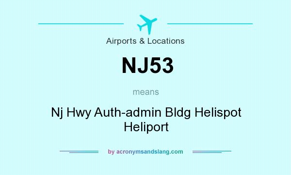 What does NJ53 mean? It stands for Nj Hwy Auth-admin Bldg Helispot Heliport
