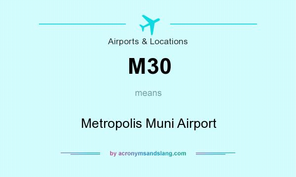 What does M30 mean? It stands for Metropolis Muni Airport