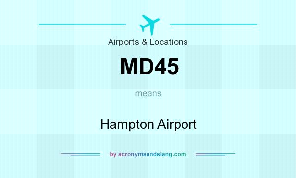 What does MD45 mean? It stands for Hampton Airport