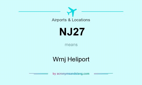 What does NJ27 mean? It stands for Wrnj Heliport