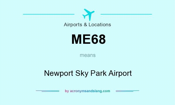 What does ME68 mean? It stands for Newport Sky Park Airport
