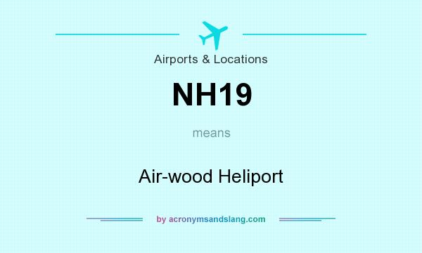 What does NH19 mean? It stands for Air-wood Heliport