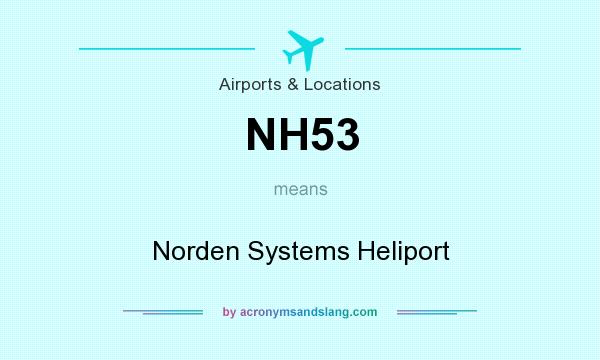 What does NH53 mean? It stands for Norden Systems Heliport