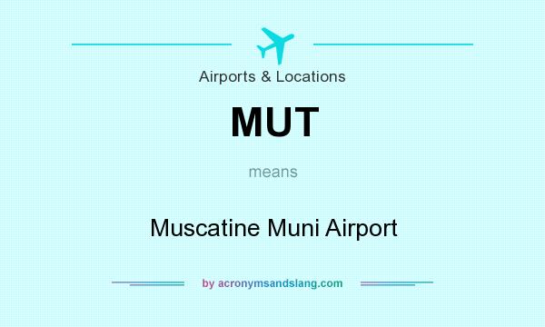 What does MUT mean? It stands for Muscatine Muni Airport