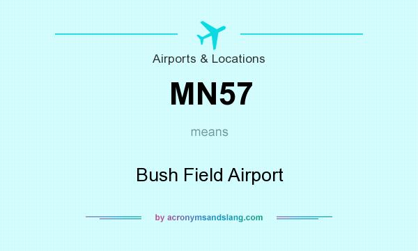 What does MN57 mean? It stands for Bush Field Airport