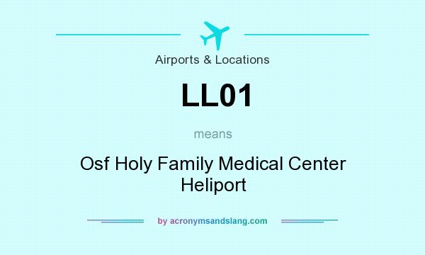 What does LL01 mean? It stands for Osf Holy Family Medical Center Heliport