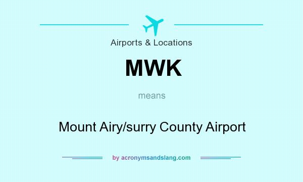 What does MWK mean? It stands for Mount Airy/surry County Airport