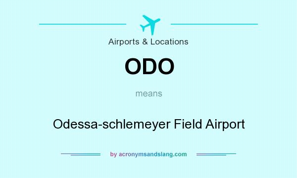 What does ODO mean? It stands for Odessa-schlemeyer Field Airport