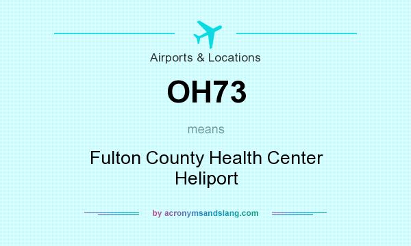 What does OH73 mean? It stands for Fulton County Health Center Heliport