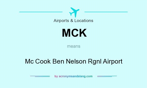 What does MCK mean? It stands for Mc Cook Ben Nelson Rgnl Airport