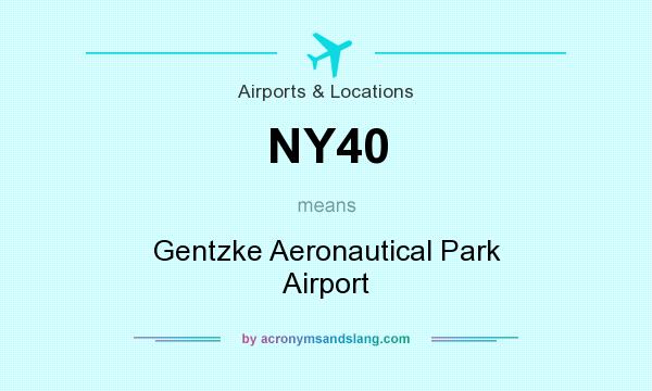 What does NY40 mean? It stands for Gentzke Aeronautical Park Airport