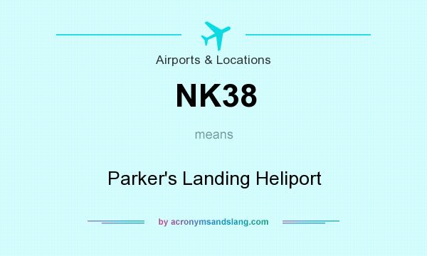 What does NK38 mean? It stands for Parker`s Landing Heliport
