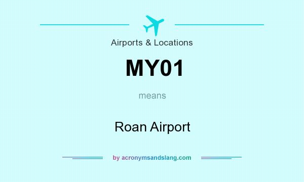 What does MY01 mean? It stands for Roan Airport