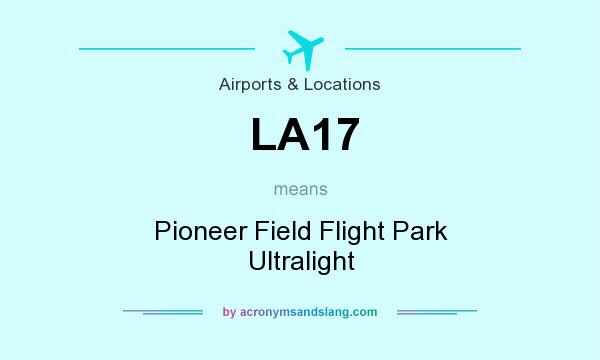 What does LA17 mean? It stands for Pioneer Field Flight Park Ultralight