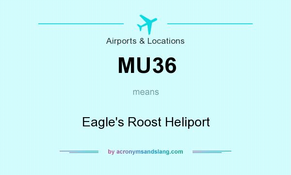 What does MU36 mean? It stands for Eagle`s Roost Heliport