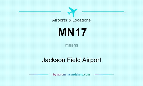 What does MN17 mean? It stands for Jackson Field Airport