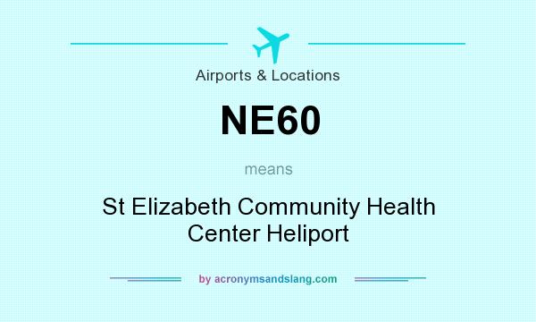 What does NE60 mean? It stands for St Elizabeth Community Health Center Heliport