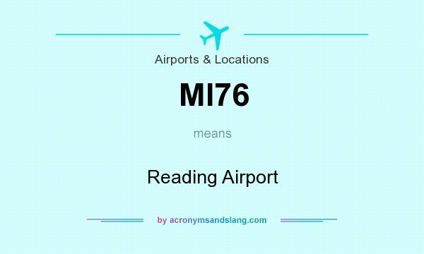 What does MI76 mean? It stands for Reading Airport