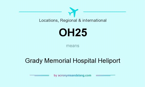What does OH25 mean? It stands for Grady Memorial Hospital Heliport