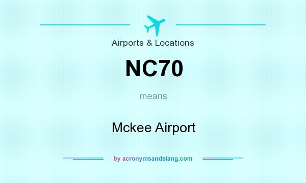 What does NC70 mean? It stands for Mckee Airport