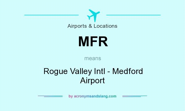 What does MFR mean? It stands for Rogue Valley Intl - Medford Airport