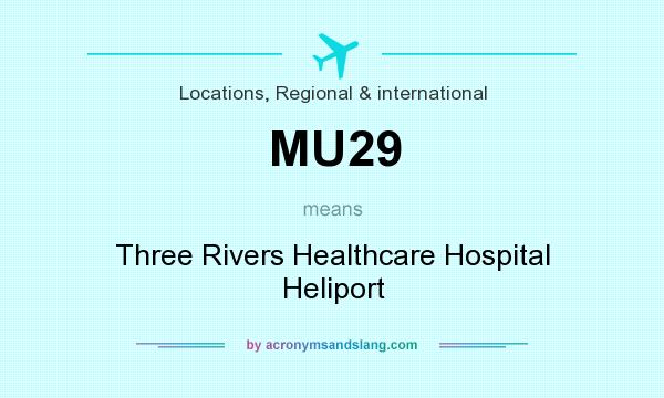 What does MU29 mean? It stands for Three Rivers Healthcare Hospital Heliport