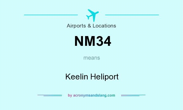What does NM34 mean? It stands for Keelin Heliport