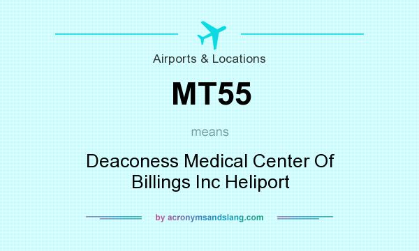 What does MT55 mean? It stands for Deaconess Medical Center Of Billings Inc Heliport
