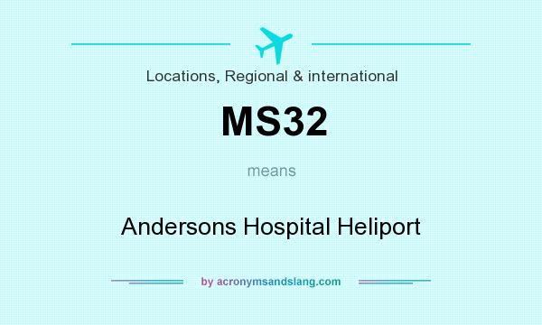 What does MS32 mean? It stands for Andersons Hospital Heliport