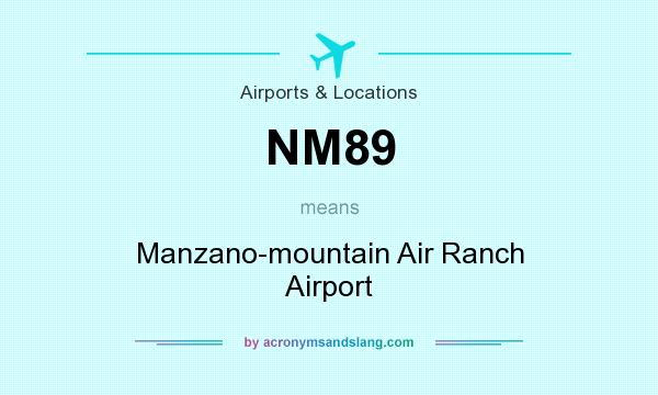 What does NM89 mean? It stands for Manzano-mountain Air Ranch Airport