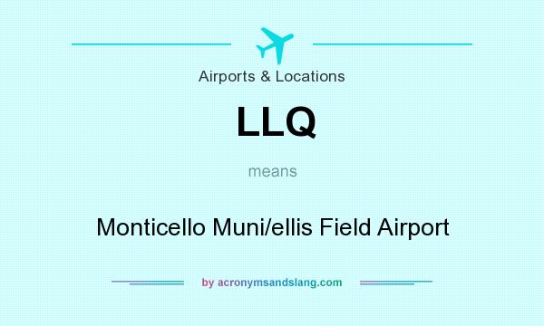 What does LLQ mean? It stands for Monticello Muni/ellis Field Airport