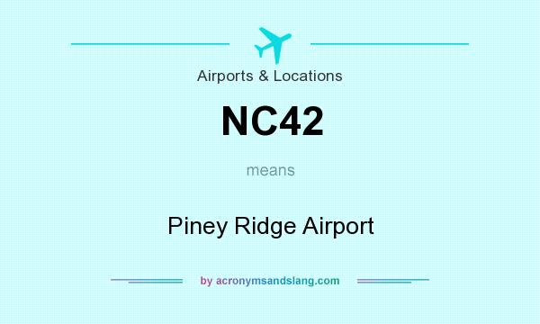 What does NC42 mean? It stands for Piney Ridge Airport
