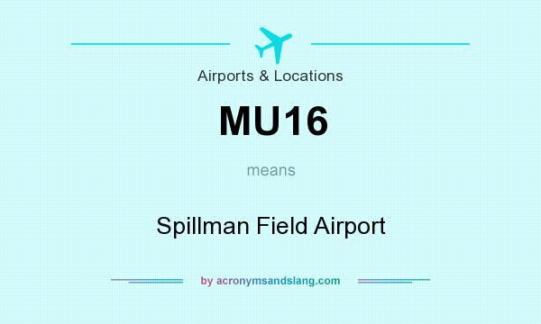 What does MU16 mean? It stands for Spillman Field Airport