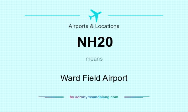 What does NH20 mean? It stands for Ward Field Airport