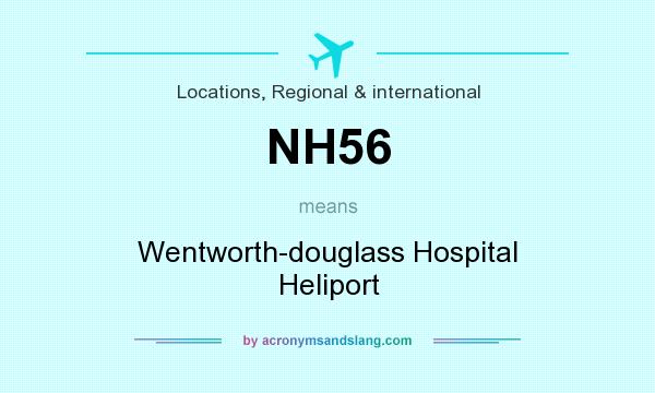 What does NH56 mean? It stands for Wentworth-douglass Hospital Heliport