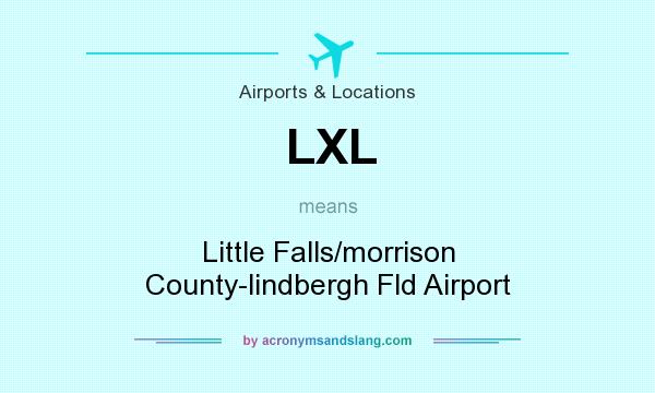 What does LXL mean? It stands for Little Falls/morrison County-lindbergh Fld Airport