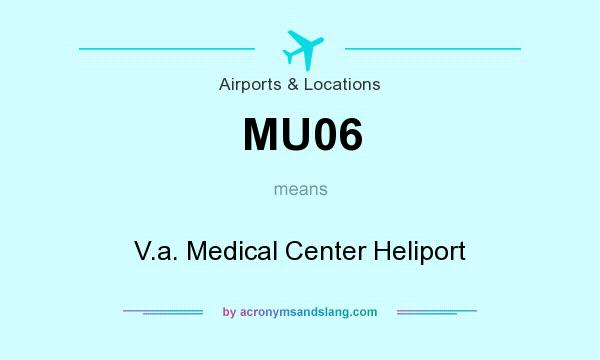 What does MU06 mean? It stands for V.a. Medical Center Heliport