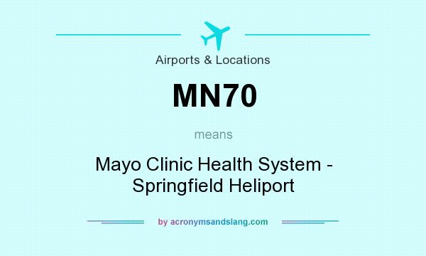 What does MN70 mean? It stands for Mayo Clinic Health System - Springfield Heliport
